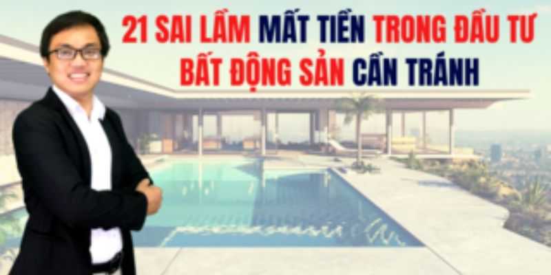 Khóa học 21 Sai lầm trong đầu tư bất động sản