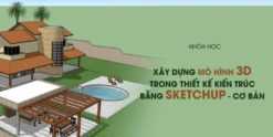 Share Khoá học Xây dựng mô hình 3D trong thiết kế kiến trúc bằng Sketchup - cơ bản