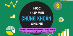Share Khóa Học Nhập Môn Chứng Khoán của giảng viên Đặng Trọng Khang