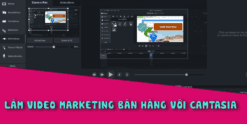 Share Khóa Học LÀM VIDEO MARKETING BÁN HÀNG VỚI CAMTASIA
