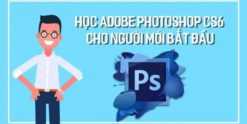 Share Khoá học Adobe photoshop CS6 cho người mới bắt đầu