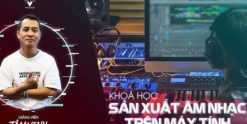 Share Khóa học Hòa âm phối khí - làm beat nhạc trên máy tính