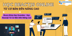 Share Khóa Học Evondev - Học ReactJS Từ Cơ Bản Đến Nâng Cao