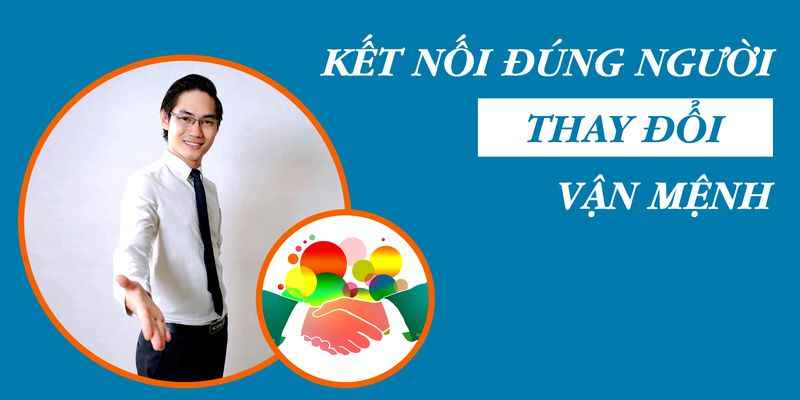 Share Khóa Học Kết nối đúng người - Thay đổi vận mệnh