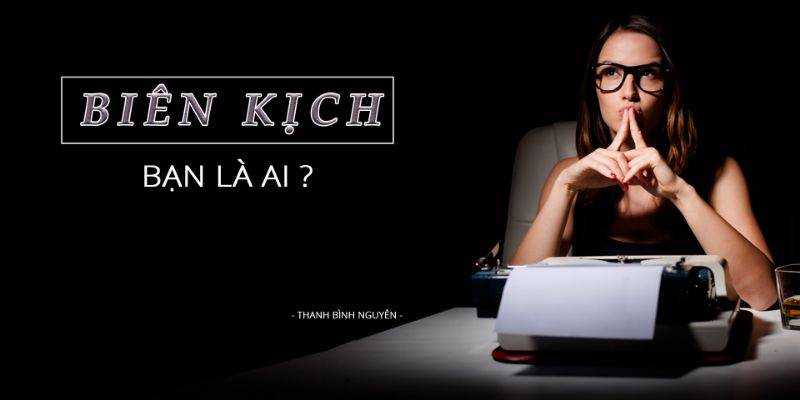 Share Khoá học Biên kịch bạn là ai