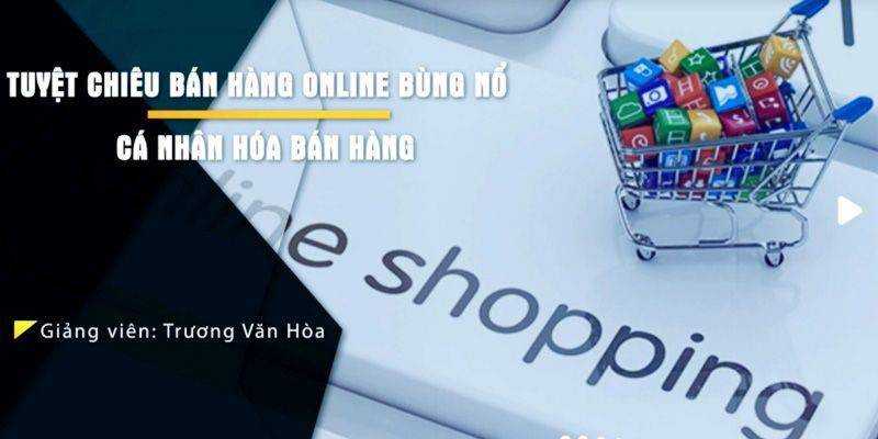 Khóa Học 46 chiến lược bán hàng bùng nổ doanh số trên internet – dành cho chủ doanh nghiệp