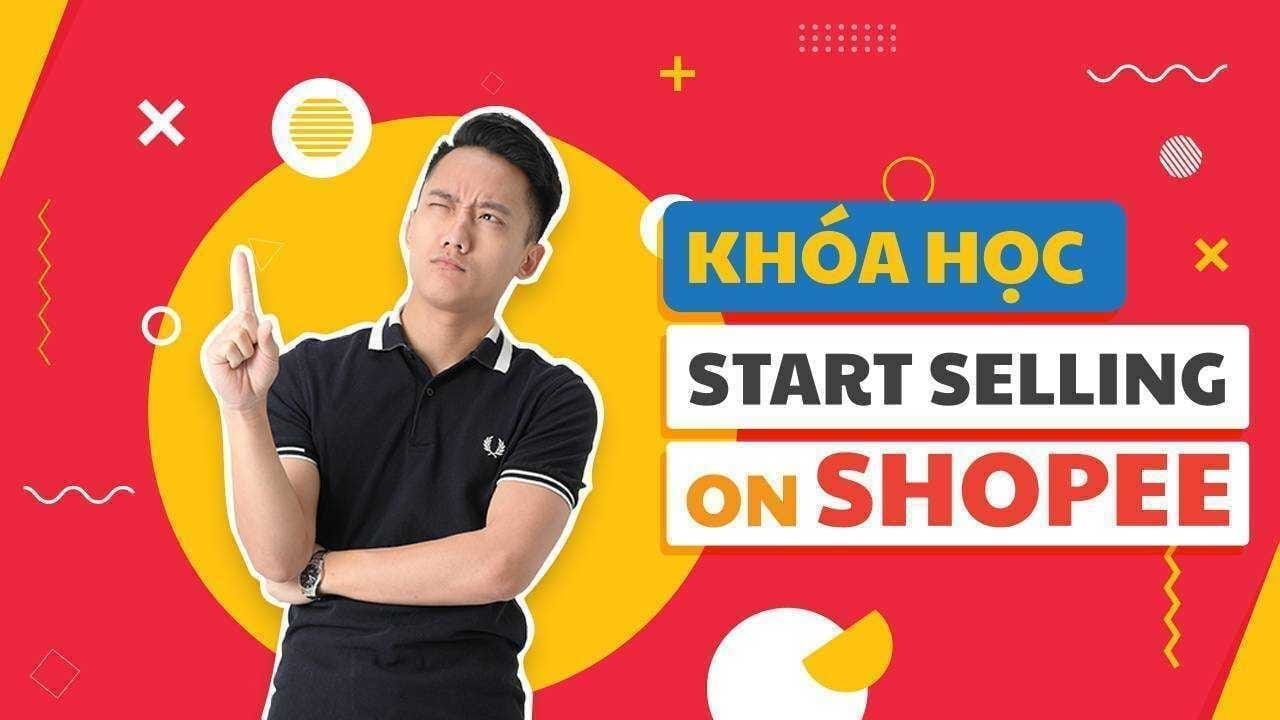 KHÓA HỌC START SELLING ON SHOPEE