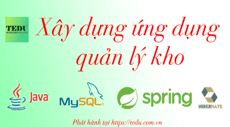 Khóa học Tedu Xây dựng ứng dụng quản lý kho với Java Spring Boot, Hibernate và MySQL