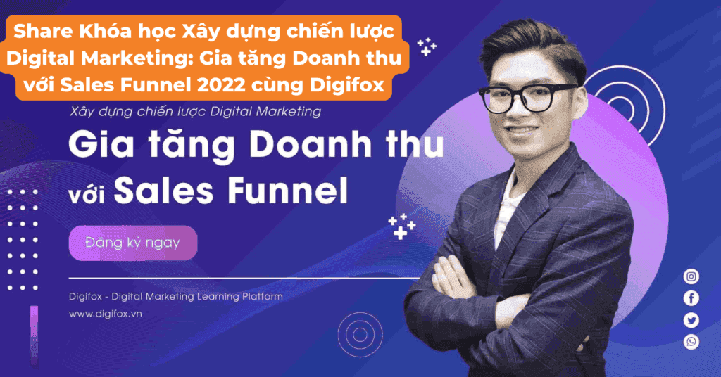 Khóa học Xây dựng chiến lược Digital Marketing: Gia tăng Doanh thu với Sales Funnel 2022 cùng Digifox