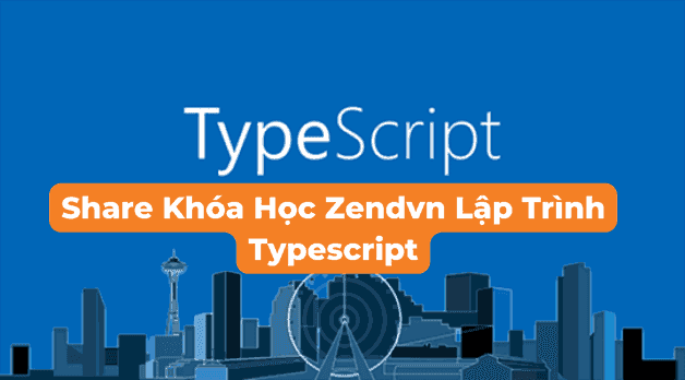 Share Khóa Học Zendvn Lập Trình Typescript