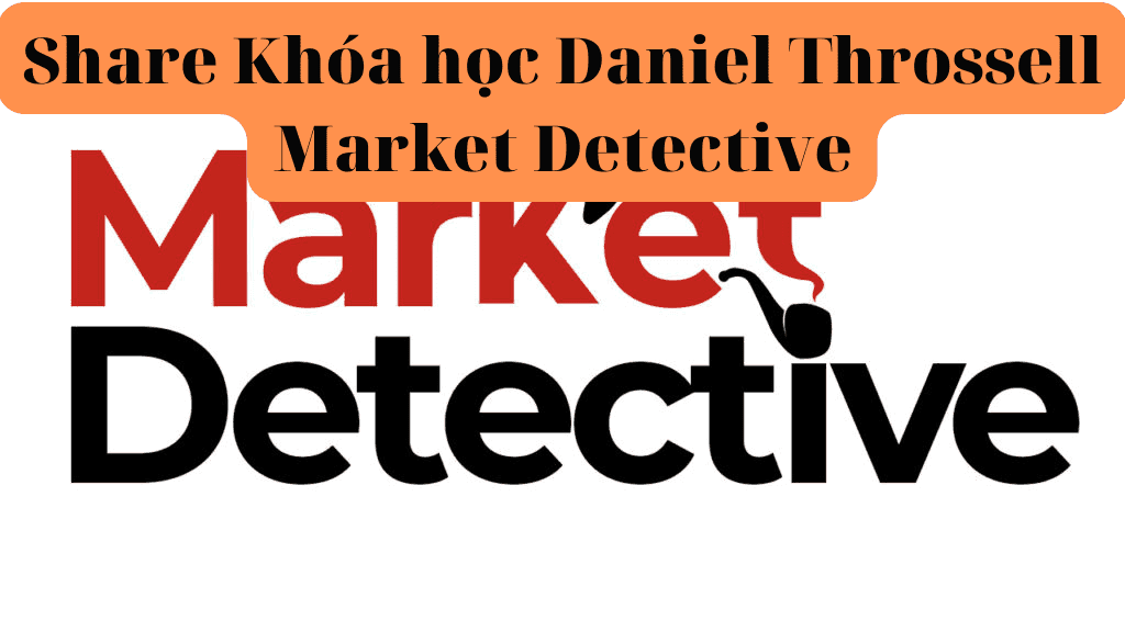 Khóa học Daniel Throssell Market Detective