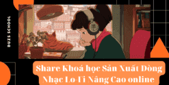 Share Khoá học Sản Xuất Dòng Nhạc Lo-Fi Nâng Cao online