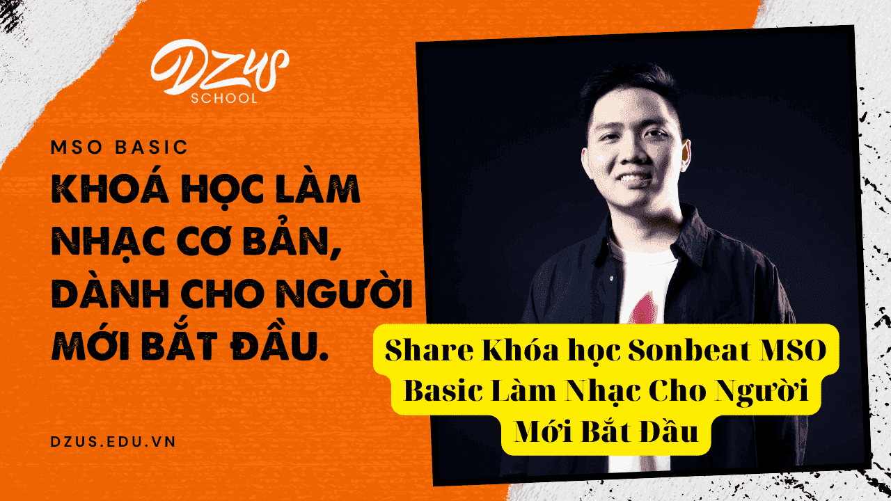 Share Khóa học Sonbeat MSO Basic - Khóa Học Làm Nhạc Cho Người Mới Bắt Đầu