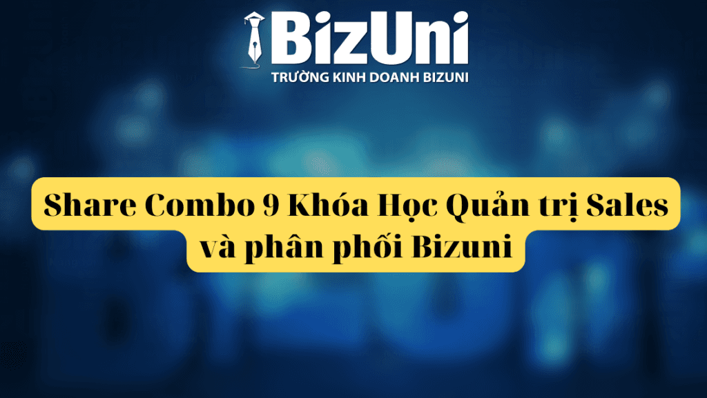 Share Combo 9 Khóa Học Quản trị Sales và phân phối Bizuni