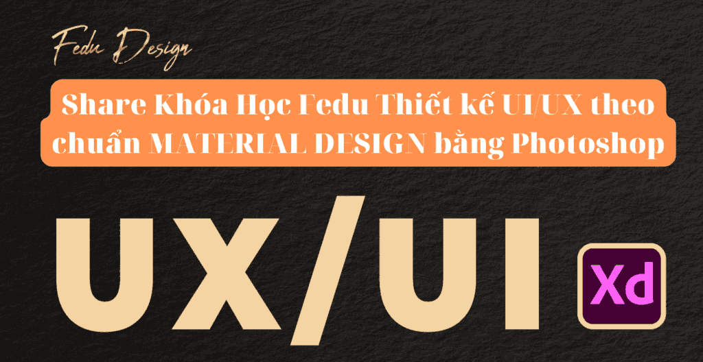 Khóa Học Fedu Thiết kế UI/UX theo chuẩn MATERIAL DESIGN bằng Photoshop