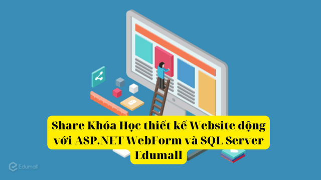 Share Khóa Học thiết kế Website động với ASP.NET WebForm và SQL Server Edumall