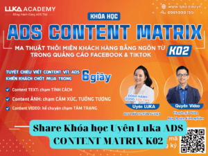 Share Khóa học Uyên Luka ADS CONTENT MATRIX K02