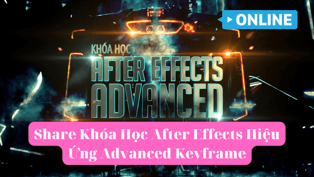 Khóa Học After Effects Hiệu Ứng Advanced Keyframe