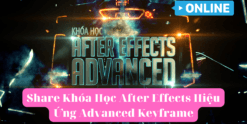 Share Khóa Học After Effects Hiệu Ứng Advanced Keyframe