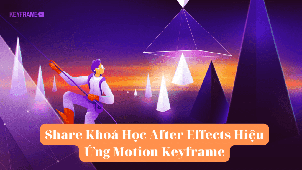 Khoá Học After Effects Hiệu Ứng Motion Keyframe