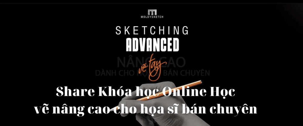 Sketching Advanced – Khóa học Online Học vẽ nâng cao cho họa sĩ bán chuyên