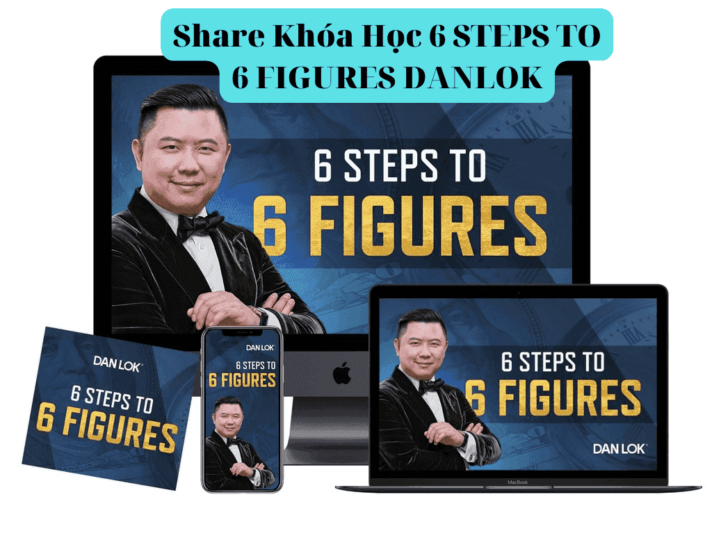 Share Khóa Học 6 STEPS TO 6 FIGURES DANLOK