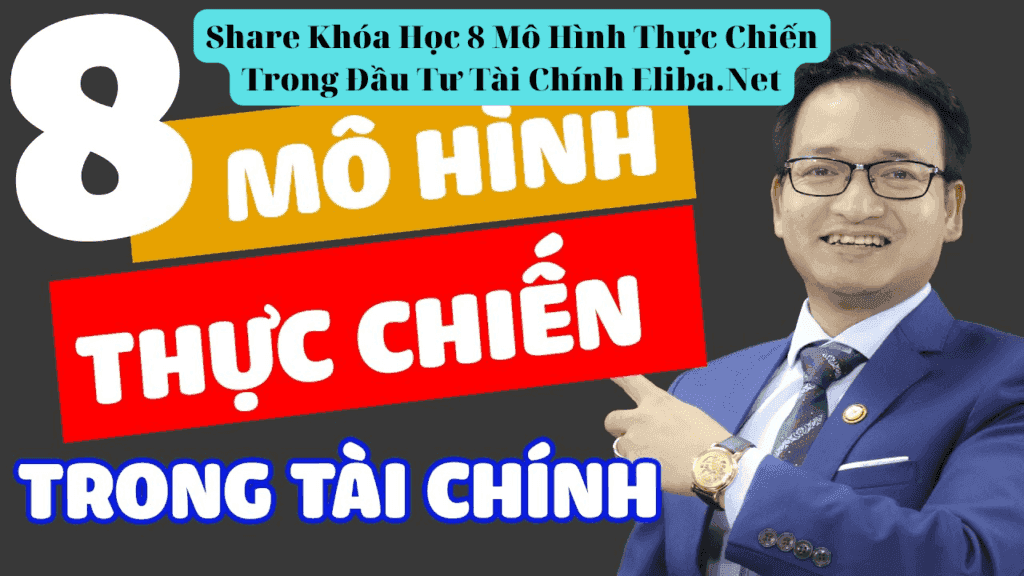Khóa Học 8 Mô Hình Thực Chiến Trong Đầu Tư Tài Chính Eliba.Net