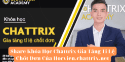Share Khóa Học Chattrix Gia Tăng Tỉ Lệ Chốt Đơn Của Hocvien.chattrix.net