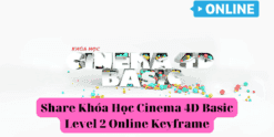 Share Khóa Học Cinema 4D Basic Level 2 Online Keyframe