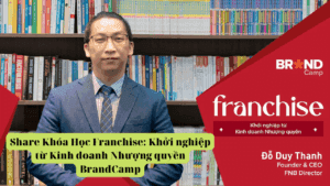 Share Khóa Học Franchise Khởi nghiệp từ Kinh doanh Nhượng quyền BrandCamp