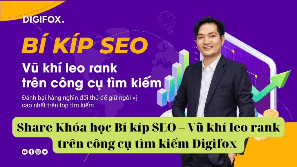 Khóa học Bí kíp SEO – Vũ khí leo rank trên công cụ tìm kiếm Digifox