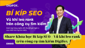 Share Khóa học Bí kíp SEO – Vũ khí leo rank trên công cụ tìm kiếm Digifox