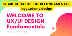 SHARE KHÓA HỌC UIUX FUNDAMENTAL eggcademy.design