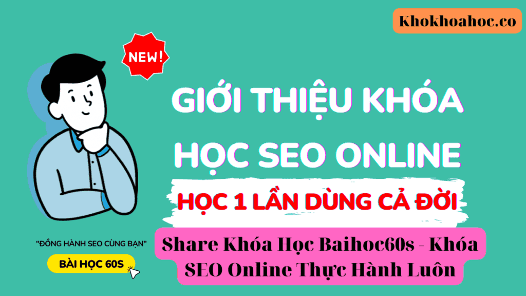 Khóa SEO Online Thực Hành Luôn Của Baihoc60s