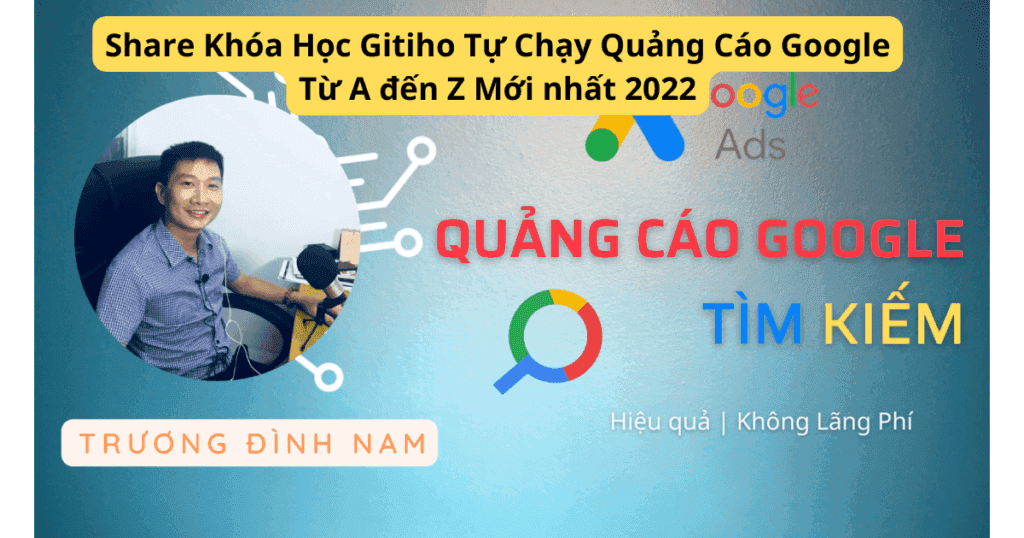 Tự Chạy Quảng Cáo Google Từ A đến Z Mới nhất 2022