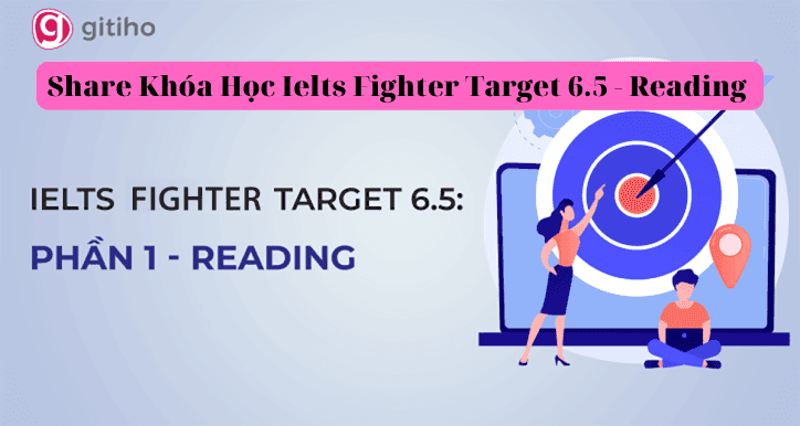 Share Khóa Học Ielts Fighter Target 6.5 - Reading