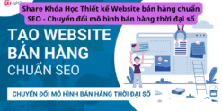 Share Khóa Học Thiết kế Website bán hàng chuẩn SEO - Chuyển đổi mô hình bán hàng thời đại số