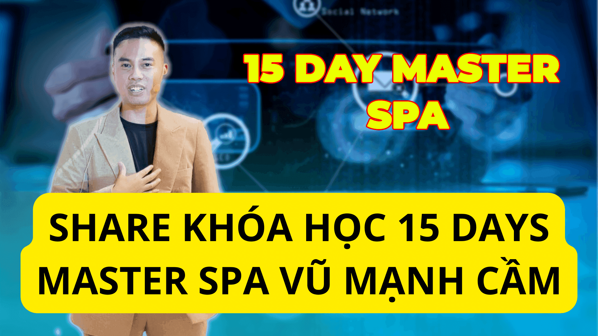 SHARE KHÓA HỌC 15 DAYS MASTER SPA VŨ MẠNH CẦM