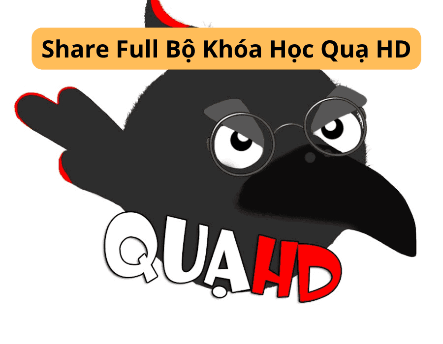 Share Full Bộ Khóa Học Quạ HD