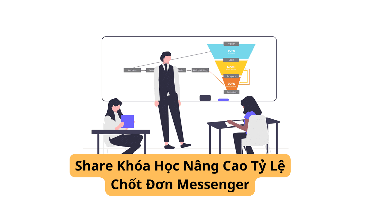 Share Khóa Học Nâng Cao Tỷ Lệ Chốt Đơn Messenger