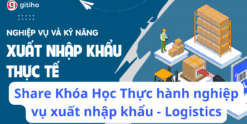 Share Khóa Học Thực hành nghiệp vụ xuất nhập khẩu - Logistics