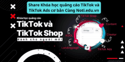 Share Khóa học quảng cáo TikTok và TikTok Ads cơ bản Cùng Noti.edu.vn
