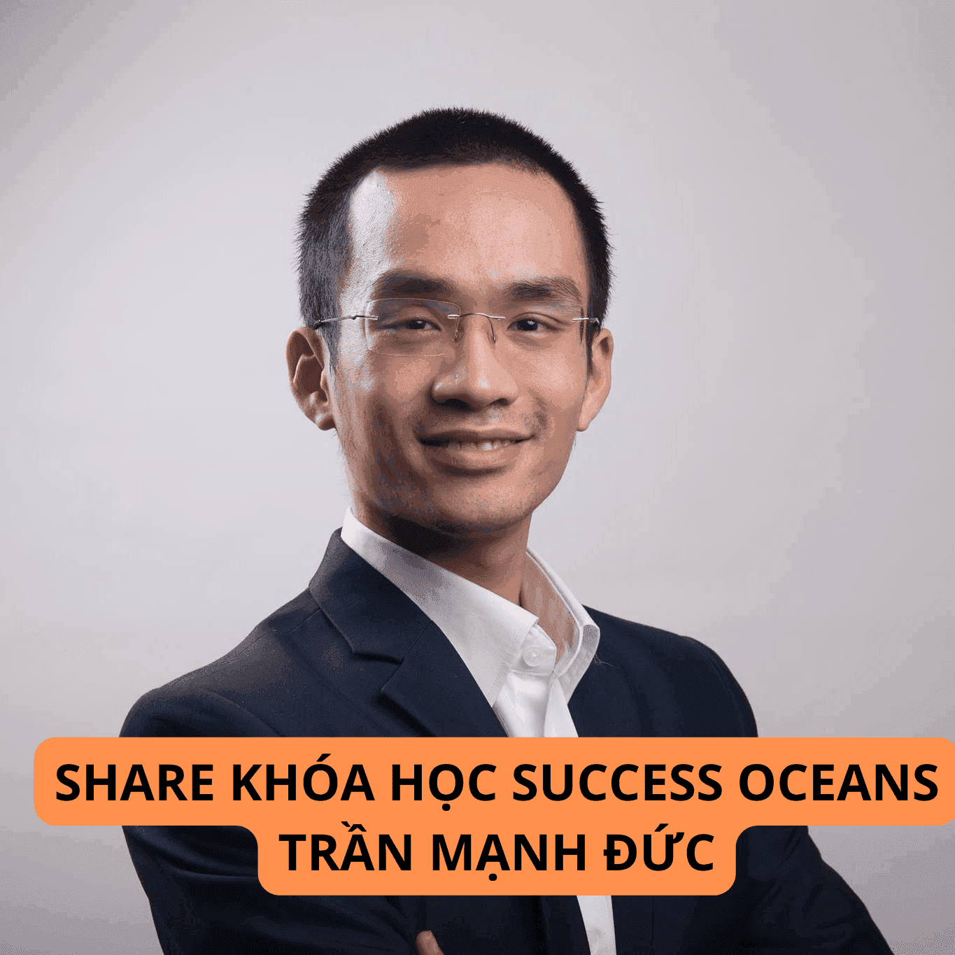 SHARE KHÓA HỌC SUCCESS OCEANS TRẦN MẠNH ĐỨC