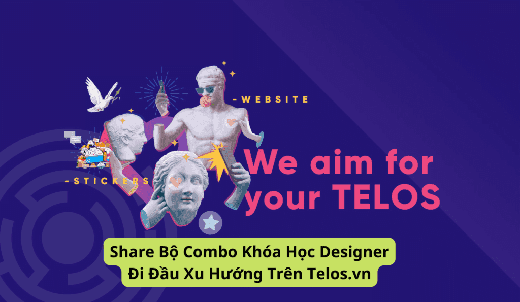 Bộ Combo Khóa Học Designer Đi Đầu Xu Hướng Trên Telos.vn
