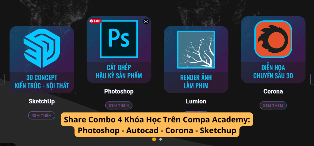 Combo 4 Khóa Học Trên Compa Academy: Photoshop – Autocad – Corona – Sketchup Mới Nhất 2023