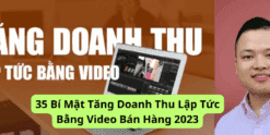 35 Bí Mật Tăng Doanh Thu Lập Tức Bằng Video Bán Hàng 2023