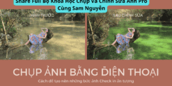 Share Full Bộ Khóa Học Chụp Và Chỉnh Sửa Ảnh Pro Cùng Sam Nguyễn