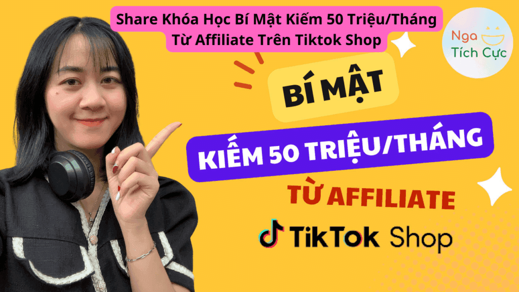Khóa Học Bí Mật Kiếm 50 Triệu/Tháng Từ Affiliate Trên Tiktok Shop