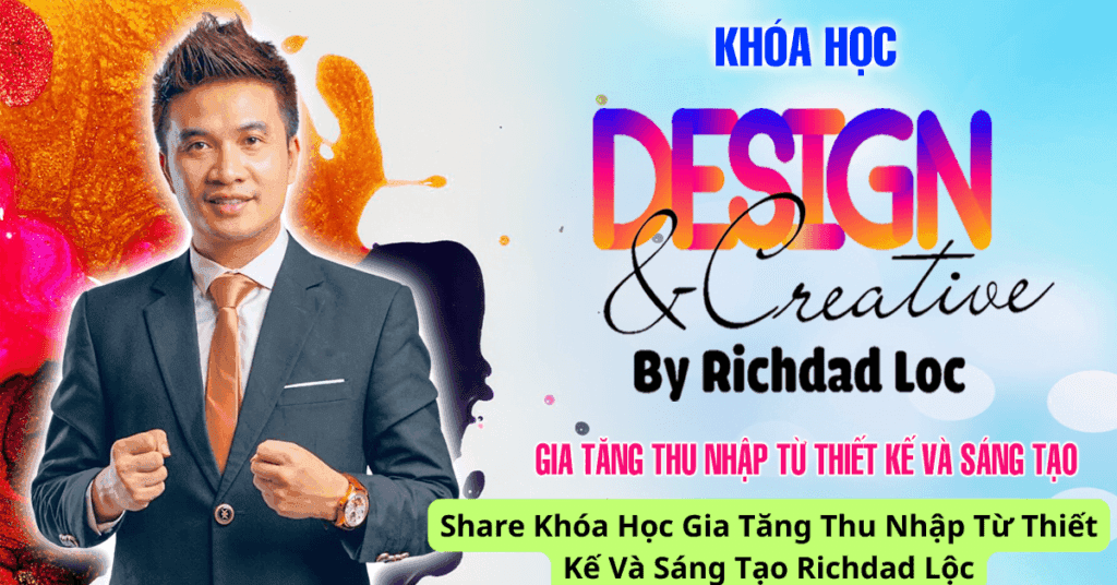 Khóa Học Gia Tăng Thu Nhập Từ Thiết Kế Và Sáng Tạo Richdad Lộc