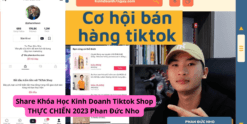 Share Khóa Học Kinh Doanh Tiktok Shop THỰC CHIẾN 2023 Phan Đức Nho
